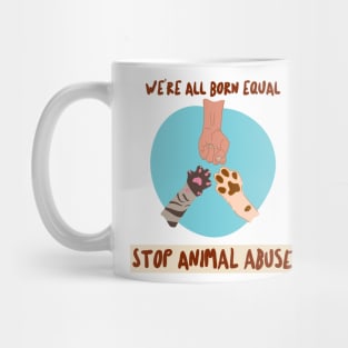 We're all Born Equal- Animal Abuse Mug